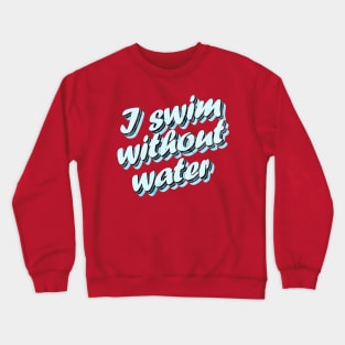 Pisces Facts: I Swim Without Water, a Zodiac Funny Gift for her Crewneck Sweatshirt